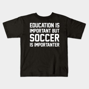 Education Is Important But Soccer Is Important Kids T-Shirt